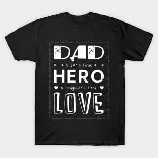 Dad--First hero---First love T-Shirt